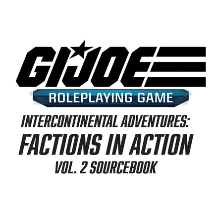 G.I. Joe RPG - Intercontinental Adventures Factions in Action Vol. 2 Sourcebook - Campaign Supplies