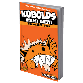 Kobolds Ate My Baby!  The Orange Book