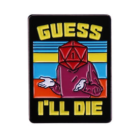 Guess I'll Die Pin - Campaign Supplies